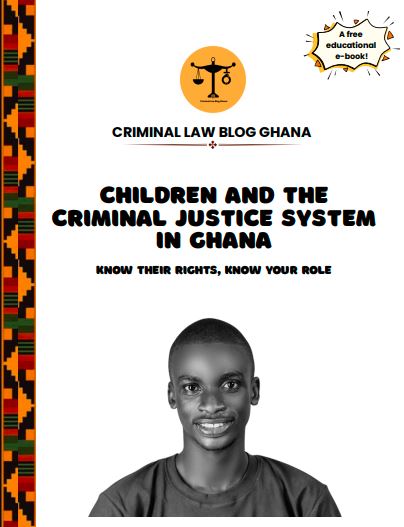 Children and the Criminal Justice System in Ghana: A Free E-Book on Juvenile Justice Reform